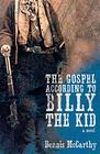 The Gospel According to Billy the Kid A Novel
