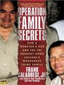 Operation Family Secrets How a Mobster's Son and the FBI Brought Down Chicago's Murderous Crime Family