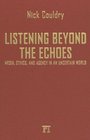 Listening Beyond the Echoes Media Ethics and Agency in an Uncertain World