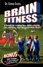 Brain Fitness A Recipe for Feeding Your Child's Dreams and Unlocking Their Maximum Brain Power