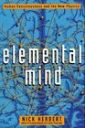 Elemental Mind Human Consciousness and the New Physics