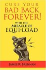 Cure Your Bad Back Forever With the Miracle of EquiLoad