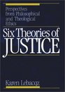 Six Theories of Justice Perspectives from Philosophical and Theological Ethics