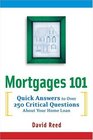 Mortgages 101: Quick Answers to Over 250 Critical Questions About Your Home Loan