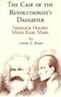 Case of the Revolutionist's Daughter Sherlock Holmes Meets Karl Marx