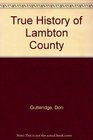 True History of Lambton County