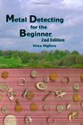 Metal Detecting for the Beginner 2nd Edition