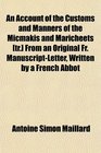 An Account of the Customs and Manners of the Micmakis and Maricheets  From an Original Fr ManuscriptLetter Written by a French Abbot