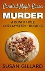 Candied Maple Bacon Murder A Donut Hole Cozy Mystery  Book 13