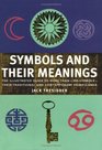 Symbols and Their Meanings The Illustrated Guide to More Than 1000 Symbols  an Essential Reference Companion
