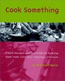 Cook Something Simple Recipes and Sound Advice to Bring Good Food into Your Fabulous Lifestyle
