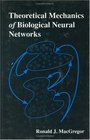 Theoretical Mechanics of Biological Neural Networks