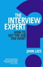 The Interview Expert How to get the job you want