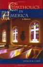 Catholics in America A History