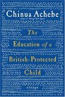 The Education of a BritishProtected Child Essays