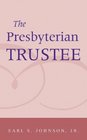 The Presbyterian Trustee An Essential Guide