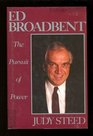 Ed Broadbent The Pursuit of Power