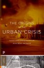 The Origins of the Urban Crisis Race and Inequality in Postwar Detroit