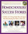 Homeschoolers' Success Stories  15 Adults and 12 Young People Share the Impact That Homeschooling Has Made on Their Lives