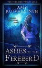 Ashes of the Firebird (Firebird Fairytales)