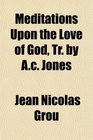 Meditations Upon the Love of God Tr by Ac Jones