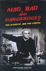 Mad, Bad and Dangerous"" : The Scientist and the Cinema