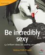 Be Incredibly Sexy