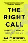 The Right Call What Sports Teach Us About Work and Life