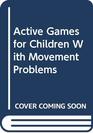 Active Games for Children With Movement Problems