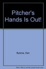 Pitcher's Hands Is Out