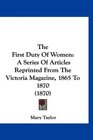 The First Duty Of Women A Series Of Articles Reprinted From The Victoria Magazine 1865 To 1870