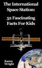 The International Space Station 52 Fascinating Facts For Kids