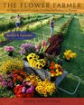 The Flower Farmer: An Organic Grower's Guide to Raising and Selling Cut Flowers, Revised and Expanded