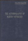 The Autobiography of Martin Van Buren (The American scene: comments and commentators)
