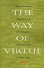 The Way of Virtue An Ancient Remedy to Heal the Modern Soul