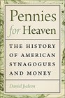 Pennies for Heaven The History of American Synagogues and Money