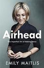 Airhead The Imperfect Art of Making News