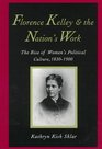 Florence Kelley and the Nation's Work  The Rise of Women's Political Culture 18301900
