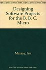 Designing Software Projects for the BBC Micro