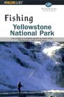 Fishing Yellowstone National Park 2nd An angler's complete guide to more than 100 streams rivers and lakes