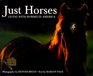 Just Horses: Living With Horses in America (Half Pint Series)
