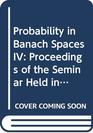 Probability in Banach Spaces IV Proceedings of the Seminar Held in Oberwolfach Germany July 1982
