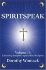 Spiritspeak Vol 2 Liberating Insights Imparted by the Spirit