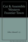 Cut  Assemble Western Frontier Town