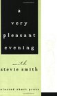 A Very Pleasant Evening With Stevie Smith Selected Shorter Prose