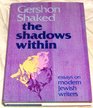 The Shadows Within Essays on the Modern Jewish Writers