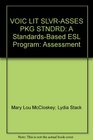 VOIC LIT SLVRASSES PKG STNDRD A StandardsBased ESL Program Assessment