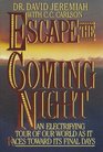 Escape the Coming Night An Electrifying Tour of Our World As It Races Toward Its Final Days