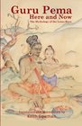 Guru Pema Here and Now The Mythology of the Lotus Born