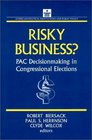 Risky Business?: Pac Decisionmaking in Congressional Elections (American Political Institutions and Public Policy)